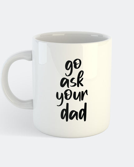 Mug « Va demander à papa »