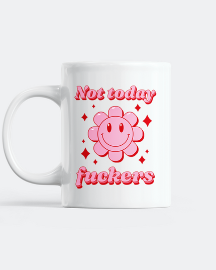 Mug « Pas aujourd’hui, bande de cons »