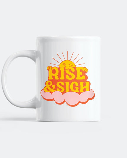 Mug Rise &amp; Sigh